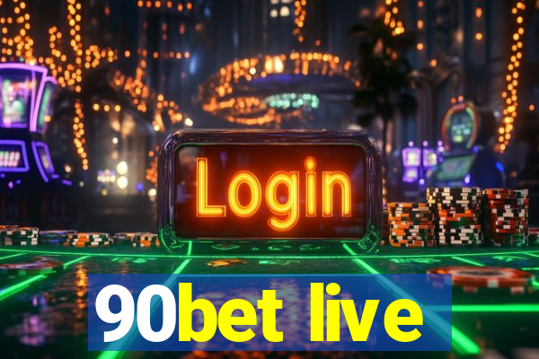 90bet live